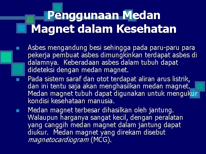 Penggunaan Medan Magnet dalam Kesehatan n Asbes mengandung besi sehingga pada paru-paru para pekerja