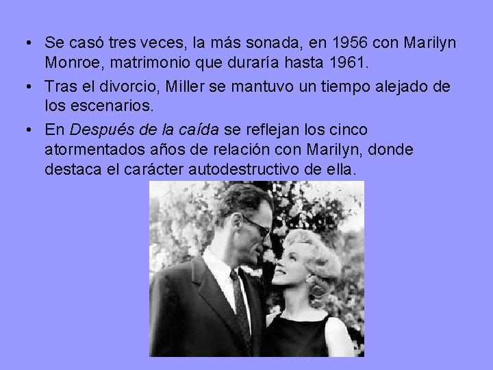  • Se casó tres veces, la más sonada, en 1956 con Marilyn Monroe,