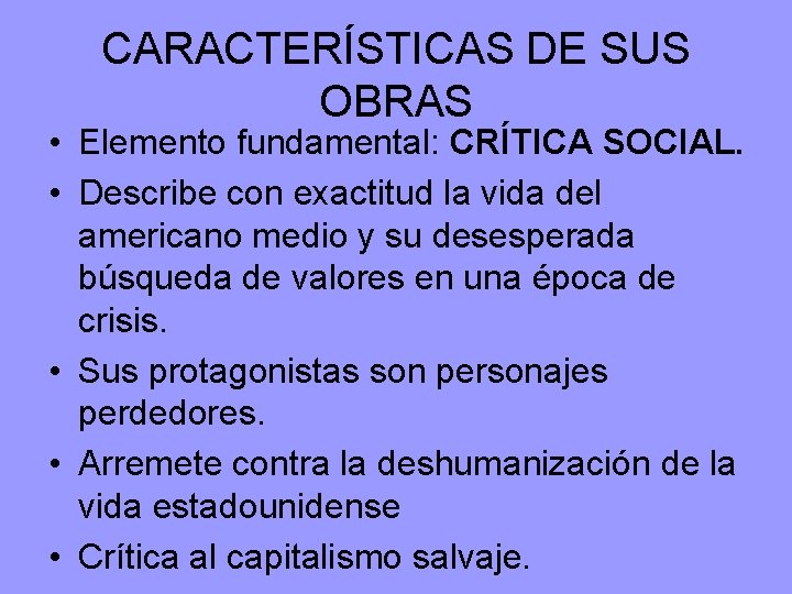 CARACTERÍSTICAS DE SUS OBRAS • Elemento fundamental: CRÍTICA SOCIAL. • Describe con exactitud la