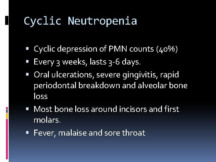 Cyclic Neutropenia Cyclic depression of PMN counts (40%) Every 3 weeks, lasts 3 -6