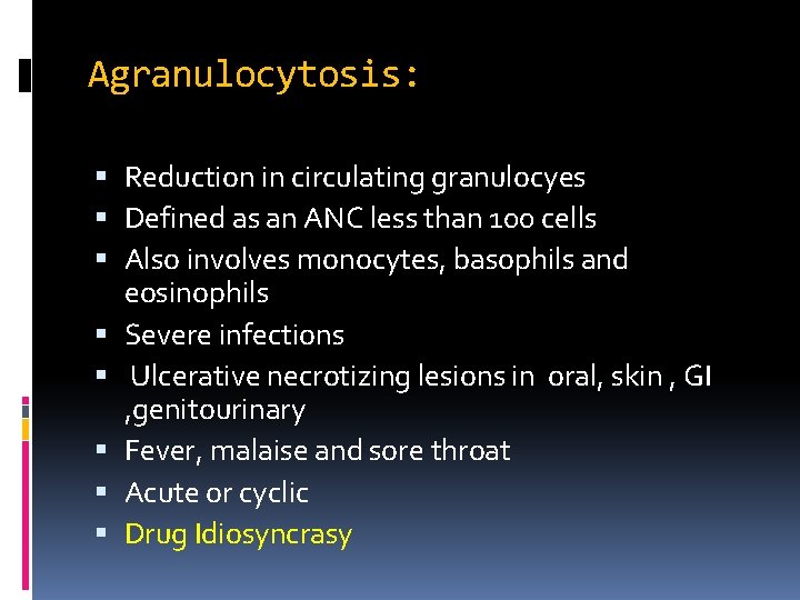 Agranulocytosis: Reduction in circulating granulocyes Defined as an ANC less than 100 cells Also