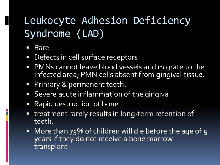 Leukocyte Adhesion Deficiency Syndrome (LAD) Rare Defects in cell surface receptors PMNs cannot leave