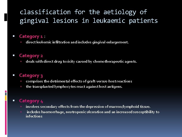 classification for the aetiology of gingival lesions in leukaemic patients Category 1 : direct