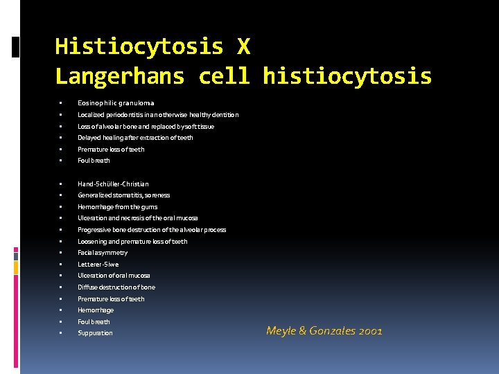 Histiocytosis X Langerhans cell histiocytosis Eosinophilic granuloma Localized periodontitis in an otherwise healthy dentition
