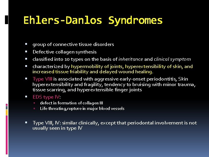 Ehlers-Danlos Syndromes group of connective tissue disorders Defective collagen synthesis classiﬁed into 10 types