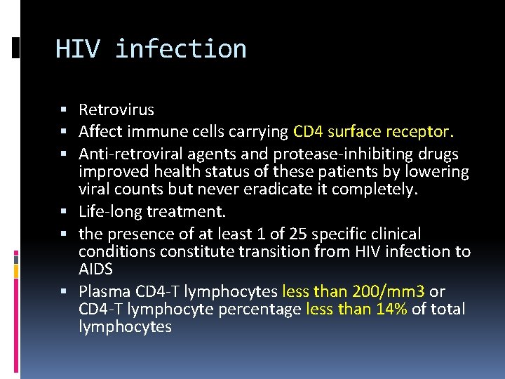HIV infection Retrovirus Affect immune cells carrying CD 4 surface receptor. Anti-retroviral agents and