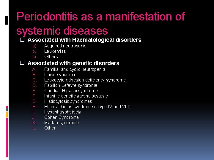 Periodontitis as a manifestation of systemic diseases q Associated with Haematological disorders a) b)