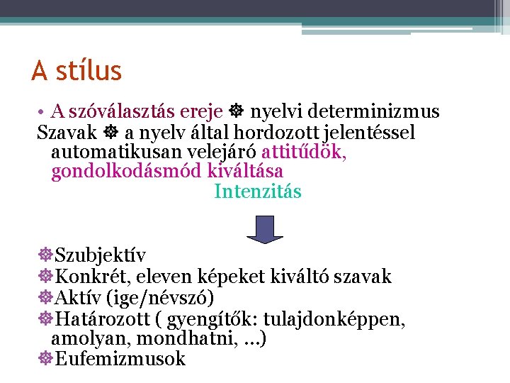 A stílus • A szóválasztás ereje nyelvi determinizmus Szavak a nyelv által hordozott jelentéssel