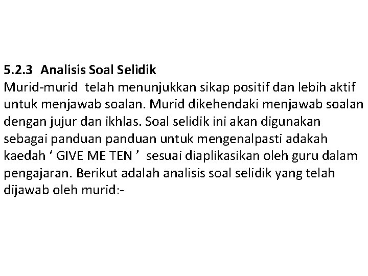 5. 2. 3 Analisis Soal Selidik Murid-murid telah menunjukkan sikap positif dan lebih aktif