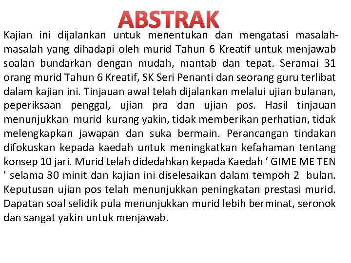 ABSTRAK Kajian ini dijalankan untuk menentukan dan mengatasi masalah- masalah yang dihadapi oleh murid