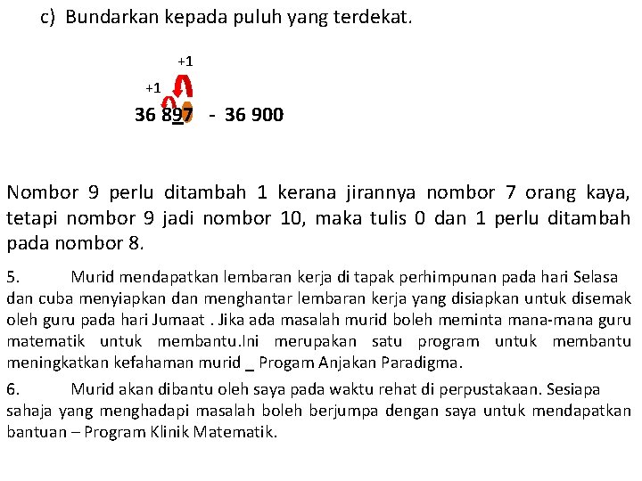  c) Bundarkan kepada puluh yang terdekat. +1 +1 36 897 - 36 900