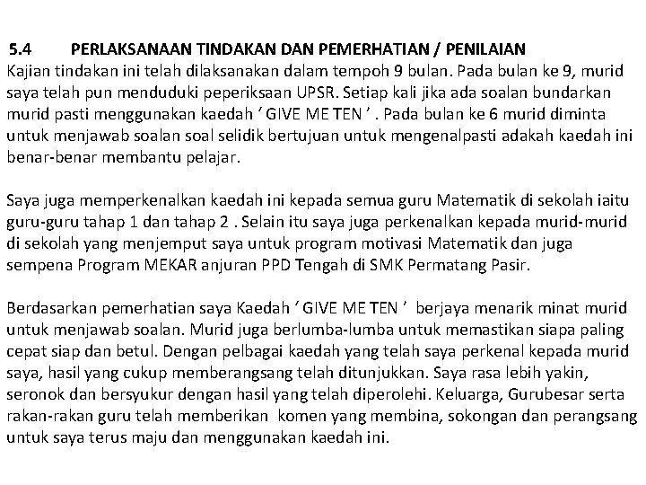 5. 4 PERLAKSANAAN TINDAKAN DAN PEMERHATIAN / PENILAIAN Kajian tindakan ini telah dilaksanakan dalam