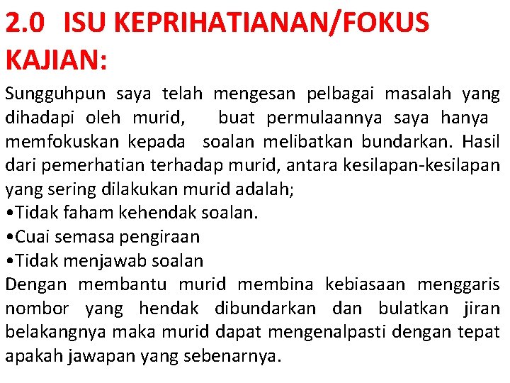 2. 0 ISU KEPRIHATIANAN/FOKUS KAJIAN: Sungguhpun saya telah mengesan pelbagai masalah yang dihadapi oleh