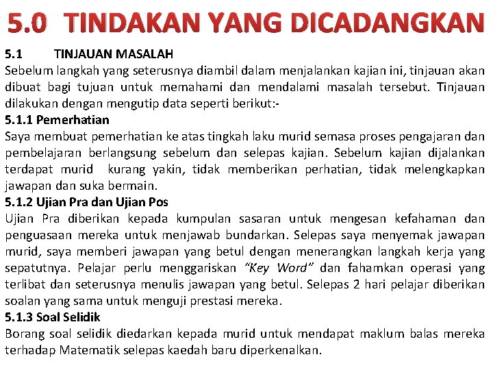 5. 0 TINDAKAN YANG DICADANGKAN 5. 1 TINJAUAN MASALAH Sebelum langkah yang seterusnya diambil