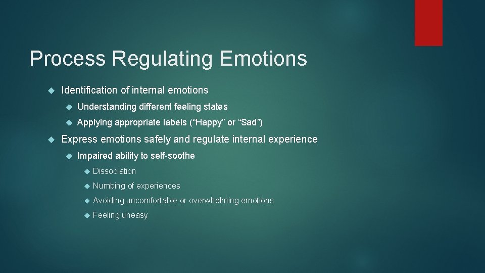 Process Regulating Emotions Identification of internal emotions Understanding different feeling states Applying appropriate labels