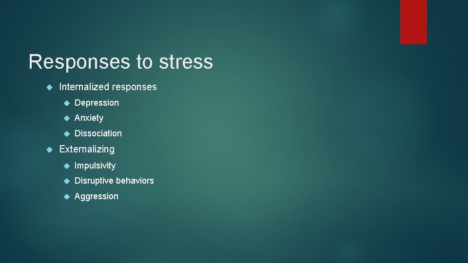 Responses to stress Internalized responses Depression Anxiety Dissociation Externalizing Impulsivity Disruptive behaviors Aggression 