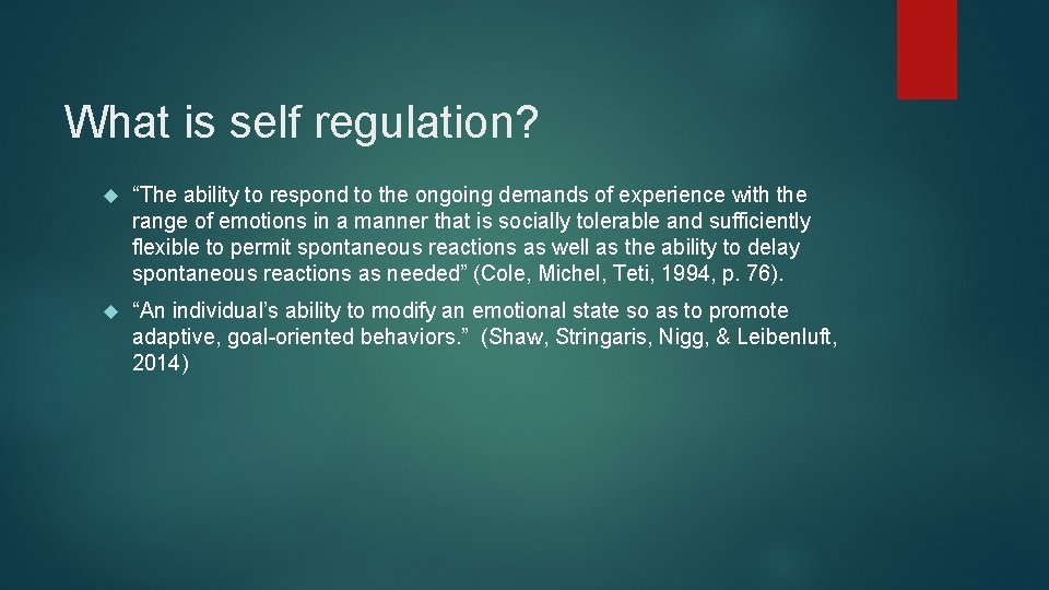 What is self regulation? “The ability to respond to the ongoing demands of experience