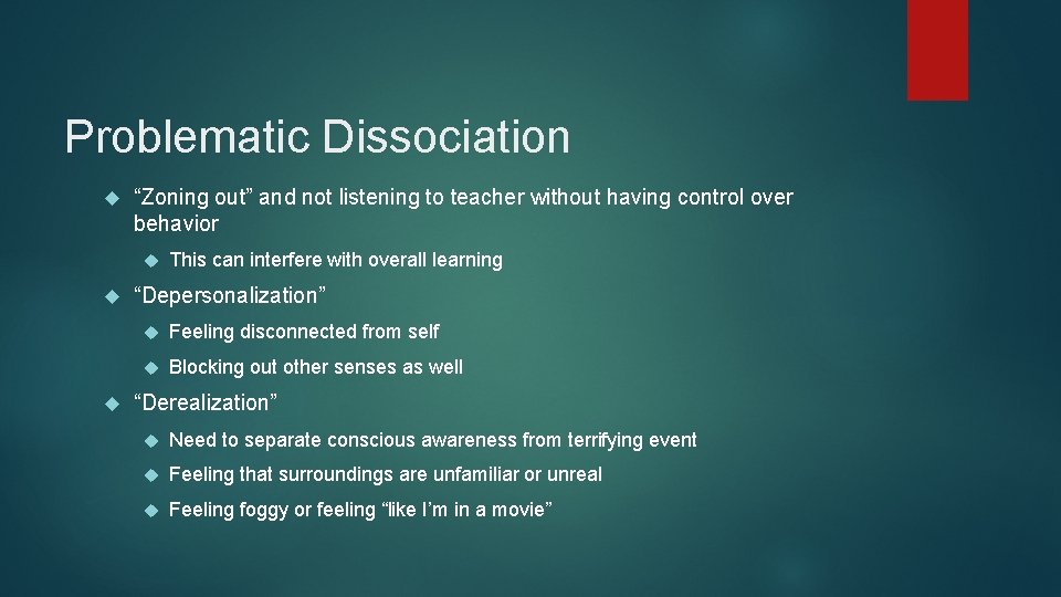 Problematic Dissociation “Zoning out” and not listening to teacher without having control over behavior