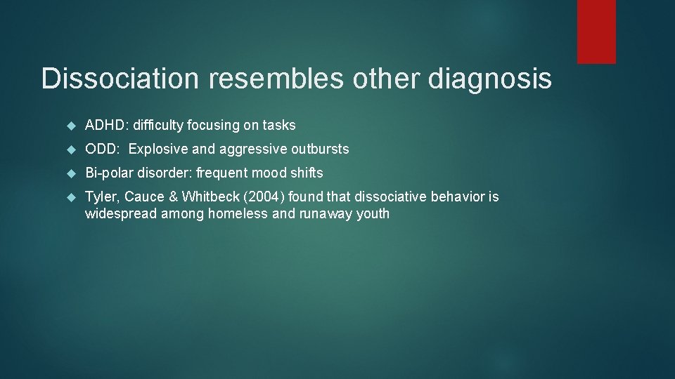 Dissociation resembles other diagnosis ADHD: difficulty focusing on tasks ODD: Explosive and aggressive outbursts