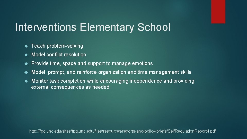 Interventions Elementary School Teach problem-solving Model conflict resolution Provide time, space and support to