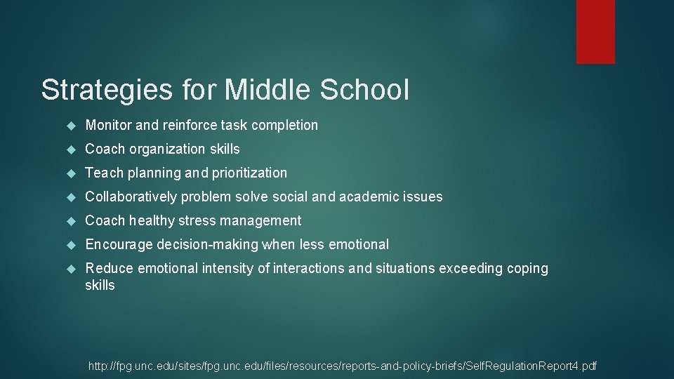 Strategies for Middle School Monitor and reinforce task completion Coach organization skills Teach planning