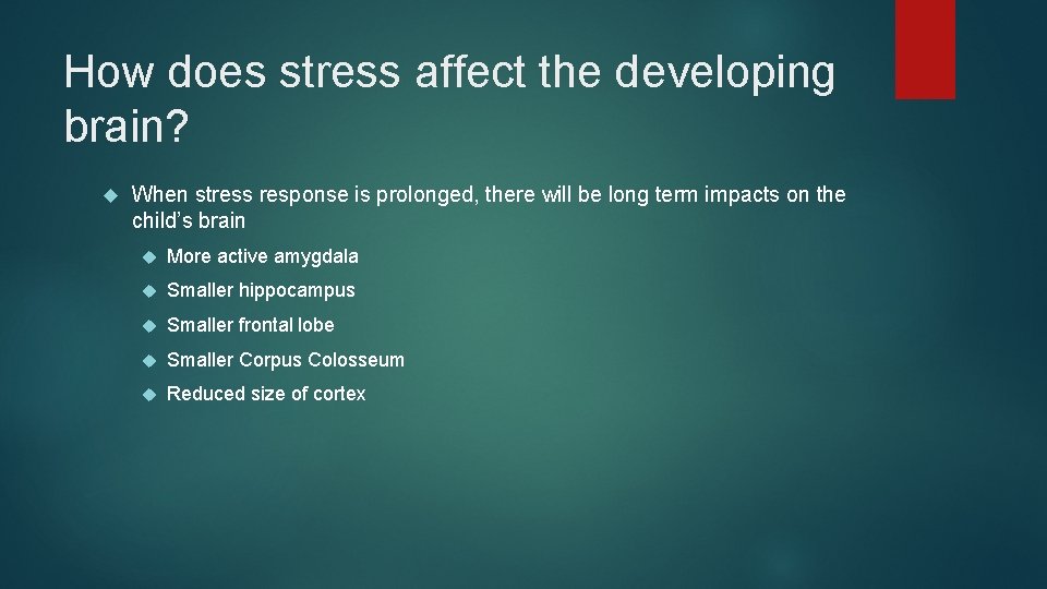 How does stress affect the developing brain? When stress response is prolonged, there will