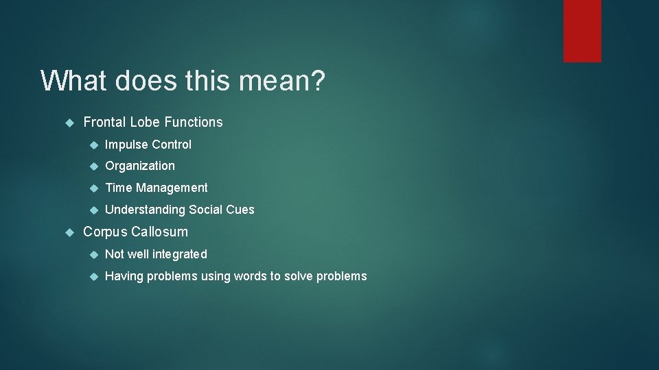 What does this mean? Frontal Lobe Functions Impulse Control Organization Time Management Understanding Social