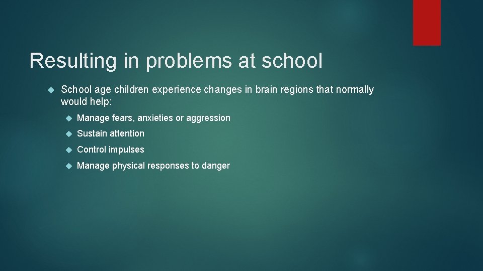 Resulting in problems at school School age children experience changes in brain regions that