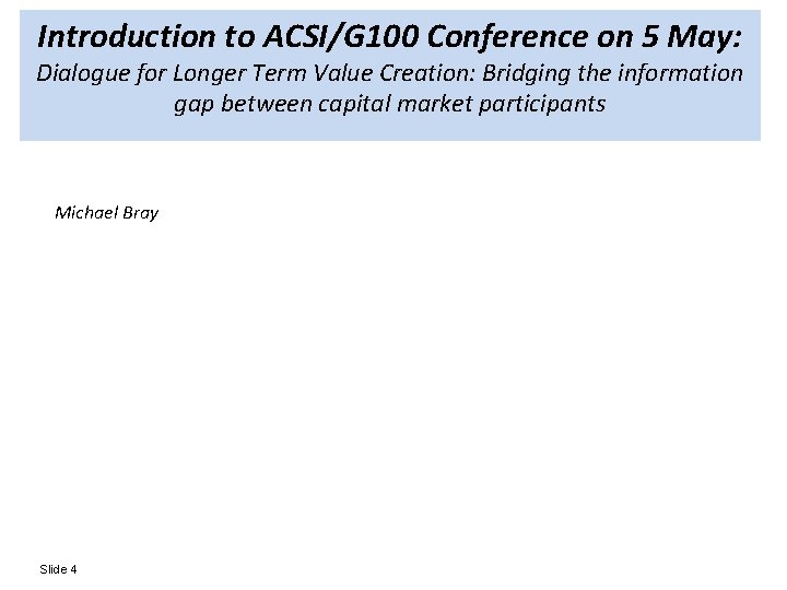 Introduction to ACSI/G 100 Conference on 5 May: Dialogue for Longer Term Value Creation: