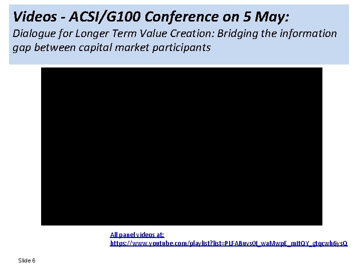 Videos - ACSI/G 100 Conference on 5 May: Dialogue for Longer Term Value Creation: