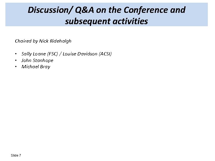 Discussion/ Q&A on the Conference and subsequent activities Chaired by Nick Ridehalgh • Sally