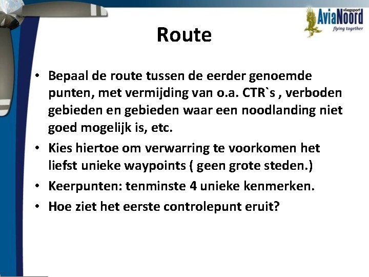 Route • Bepaal de route tussen de eerder genoemde punten, met vermijding van o.