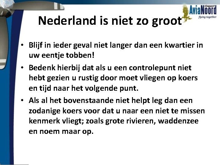 Nederland is niet zo groot • Blijf in ieder geval niet langer dan een