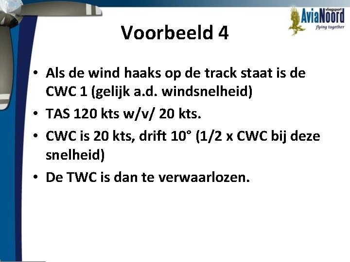 Voorbeeld 4 • Als de wind haaks op de track staat is de CWC