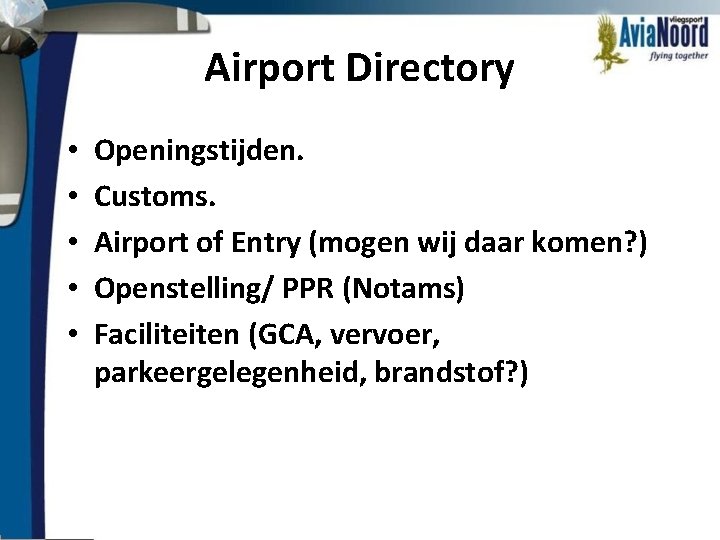 Airport Directory • • • Openingstijden. Customs. Airport of Entry (mogen wij daar komen?