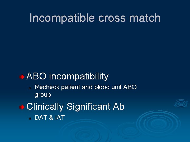 Incompatible cross match ABO incompatibility Recheck patient and blood unit ABO group Clinically Significant