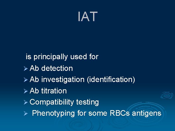 IAT is principally used for Ø Ab detection Ø Ab investigation (identification) Ø Ab