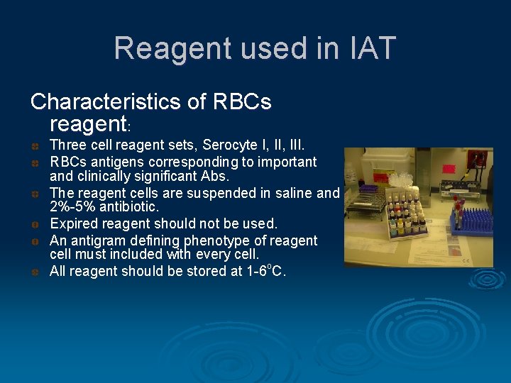 Reagent used in IAT Characteristics of RBCs reagent: Three cell reagent sets, Serocyte I,