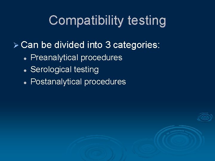 Compatibility testing Ø Can be divided into 3 categories: l l l Preanalytical procedures