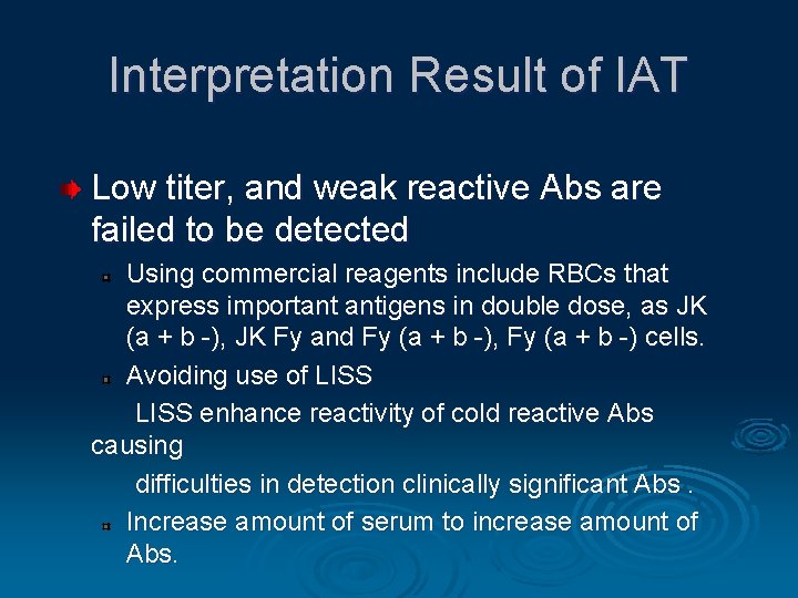 Interpretation Result of IAT Low titer, and weak reactive Abs are failed to be