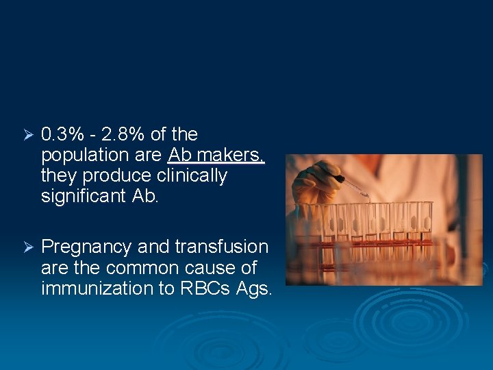 Ø 0. 3% - 2. 8% of the population are Ab makers, they produce