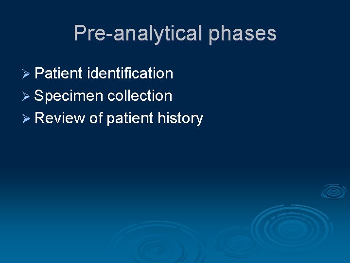 Pre-analytical phases Ø Patient identification Ø Specimen collection Ø Review of patient history 