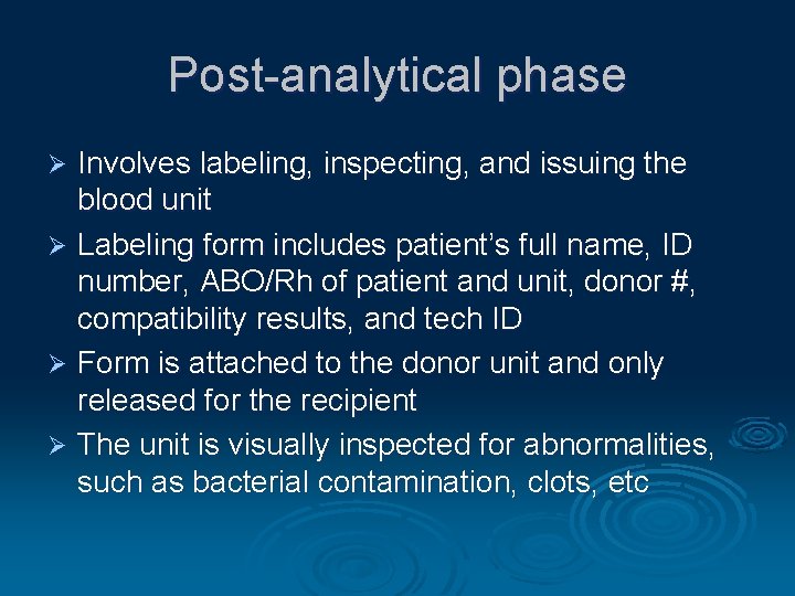 Post-analytical phase Involves labeling, inspecting, and issuing the blood unit Ø Labeling form includes