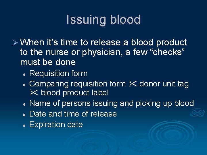 Issuing blood Ø When it’s time to release a blood product to the nurse