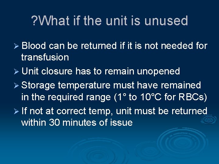 ? What if the unit is unused Ø Blood can be returned if it