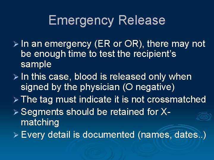 Emergency Release Ø In an emergency (ER or OR), there may not be enough