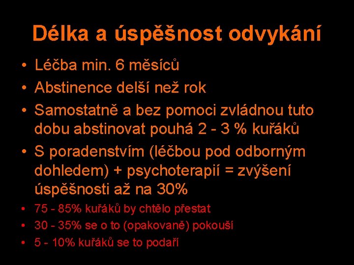 Délka a úspěšnost odvykání • Léčba min. 6 měsíců • Abstinence delší než rok