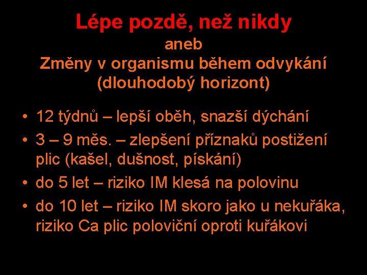 Lépe pozdě, než nikdy aneb Změny v organismu během odvykání (dlouhodobý horizont) • 12