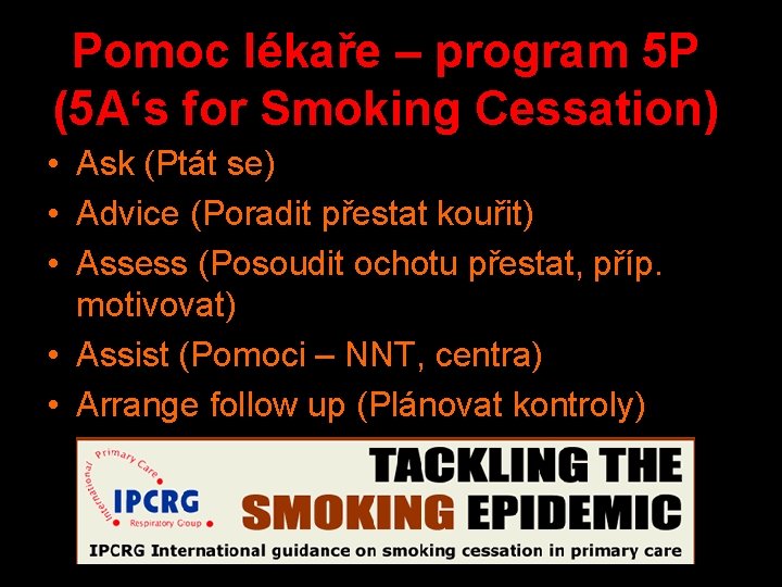 Pomoc lékaře – program 5 P (5 A‘s for Smoking Cessation) • Ask (Ptát