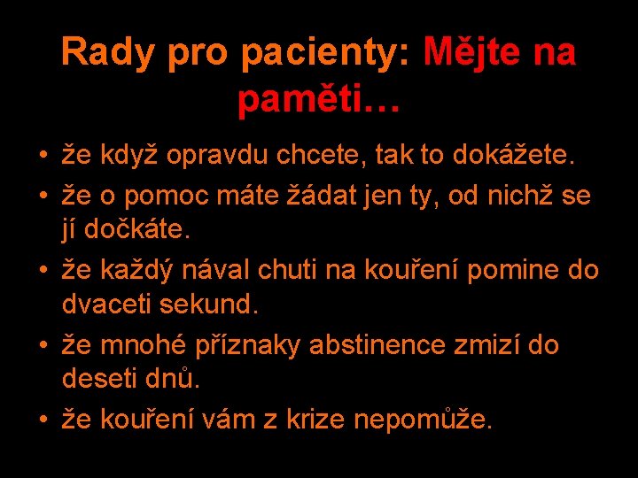 Rady pro pacienty: Mějte na paměti… • že když opravdu chcete, tak to dokážete.